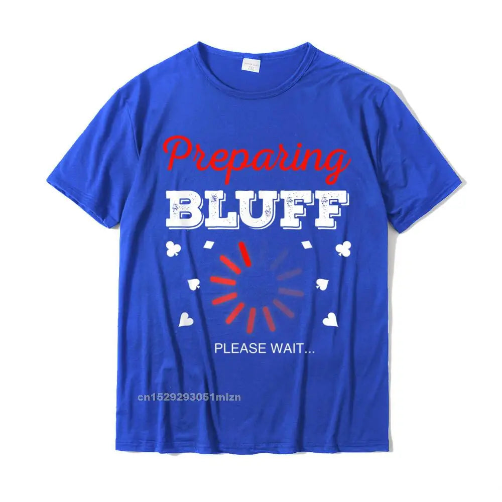 Poker Bluff Shirt Funny Bluffing Poker Bluff Poker Gift T-Shirt Tops & Tees Brand New Birthday Cotton Men Top T-Shirts Gift