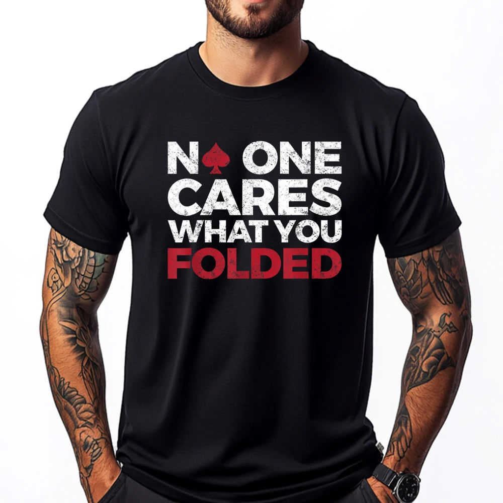 No One Cares What You Folded Funny Poker Brand Clothing Oversized T Shirt Funny