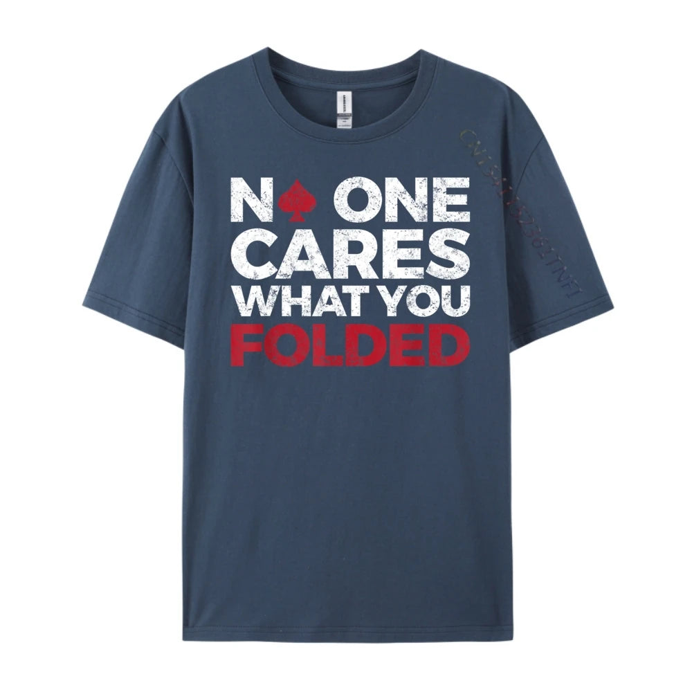 No One Cares What You Folded Funny Poker Brand Clothing Oversized T Shirt Funny